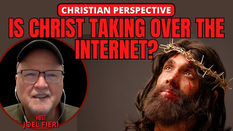 IS CHRIST TAKING OVER THE INTERNET | CHRISTIAN PERSPECTIVE