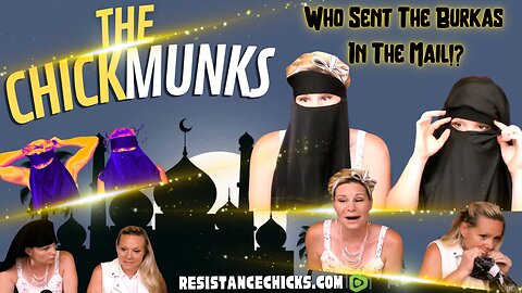 The CHICKmunks: Who Sent The Burkas In The Mail?!