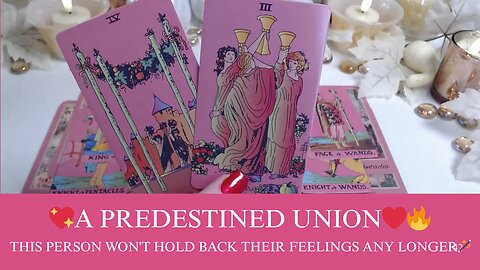 💖A PREDESTINED UNION❤️‍🔥THIS PERSON WON'T HOLD BACK THEIR FEELINGS ANY LONGER🪄