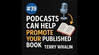 #39 Podcasts Can Help Promote Your Published Book - Terry Whalin