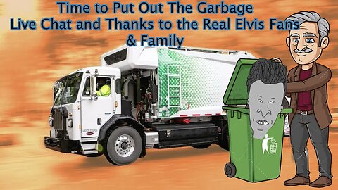 ELVIS A-Z LIVE CHAT "A THANK YOU TO THE REAL ELVIS FANS AND FAMILY-AND TIME TO TAKE OUT THE GARBAGE