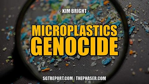 THE MICROPLASTICS GENOCIDE -- Kim Bright