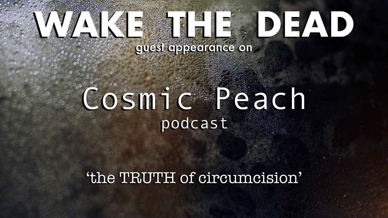 Cosmic Peach podcast with Sean McCann 'the TRUTH of circumcision'