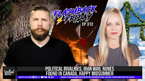 Political Rivalries, Iran War, Runes Found In Canada, Happy Midsummer! - Flashback Friday Ep312