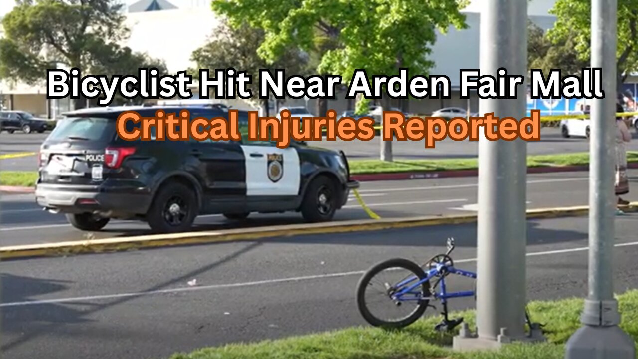 🚨 Bicyclist Seriously Injured in Crash on Arden Way Near Arden Fair Mall