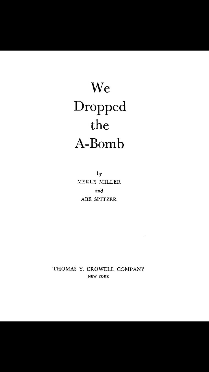We Dropped the A-Bomb. By Merle Miller and Abe Spitzer. 1946