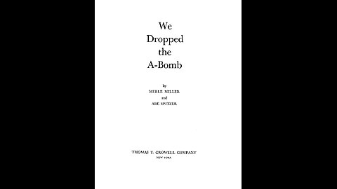 We Dropped the A-Bomb. By Merle Miller and Abe Spitzer. 1946 
