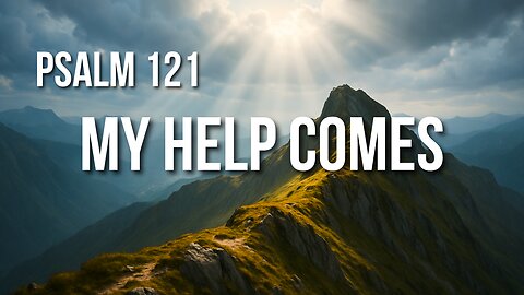 Psalm 121 – The God Who Never Sleeps, and Always Keeps You