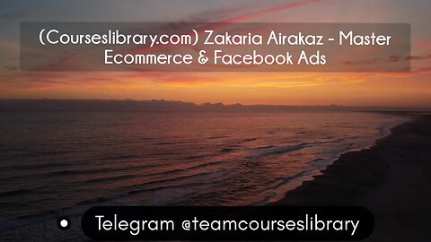 (Courseslibrary.com) Zakaria Airakaz - Master Ecommerce & Facebook Ads