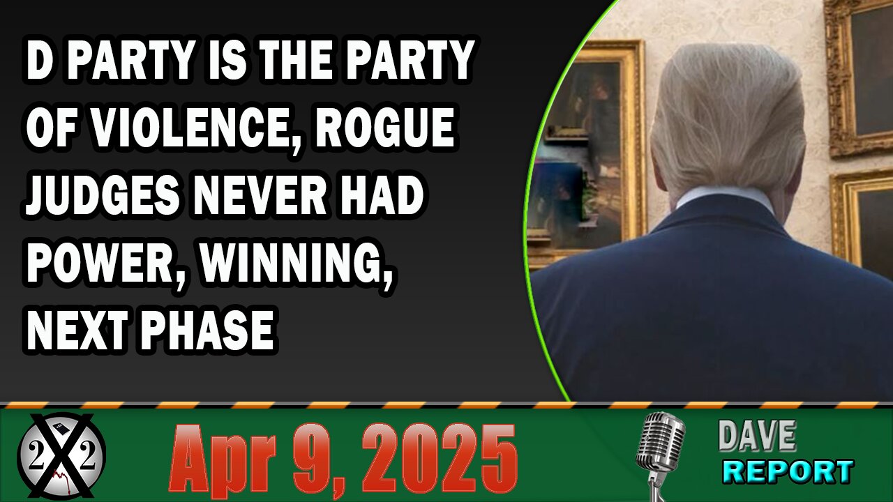 X22 Report - D Party Is The Party Of Violence, Rogue Judges Never Had Power, Winning, Next Phase
