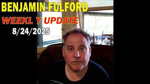 Benjamin Fulford Update Today August 24, 2025 - Benjamin Fulford Full Report
			