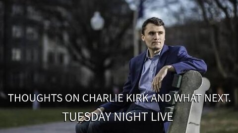 Thoughts On Charlie Kirk And Whats Next.