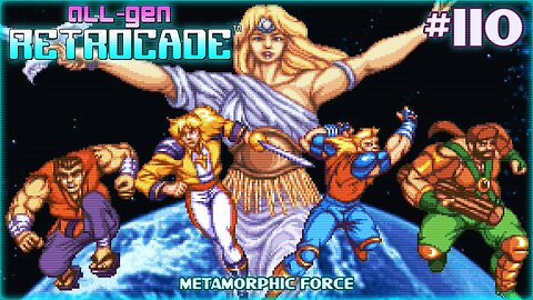 All-Gen Retrocade Ep.110: METAMORPHIC FORCE