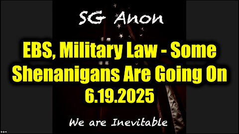 SG Anon URGENT REPORT 6.19.25: EBS, Military Law - Some Shenanigans Are Going On
