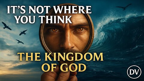 The Kingdom of God Is NOT Where You’ve Been Told