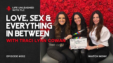 02 Love, Sex and Everything In Between with Traci Lynn Cowan