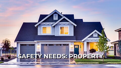 LOG#64 – Maslow: Safety Needs - Property
