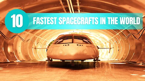 Top 10 Fastest Spacecrafts in theWorld!