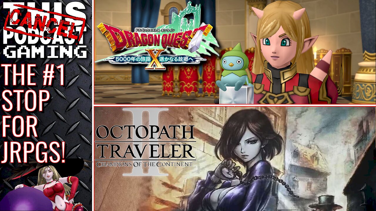 CTP GAMING: NEW LAYOUT, WHO DIS? DRAGON QUEST X, OCTOPATH II & MORE!