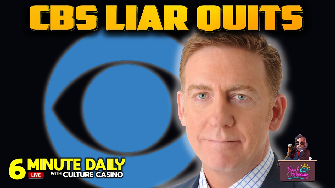 CBS Liar Quits So He Can Keep Lying! - 6 Minute Daily - April 23rd