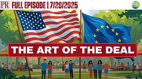 🔴 The Art of the Deal | The Pipeline Report | 7/28/2025