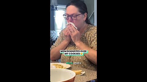 MOM DISGUSTED OVER MY COOKIN