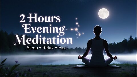 2 Hours Evening Meditation Music 🌌 Relaxing Sleep & Healing Soundscape | Deep Peace & Calm
