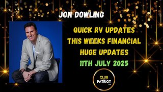 Jon Dowling Quick RV Updates 11th July 2025 Latest Updates