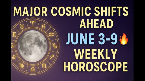 Major Cosmic Shifts Ahead June 3–9 Weekly Horoscope 🔥#horoscope #astrology #weeklyhoroscope