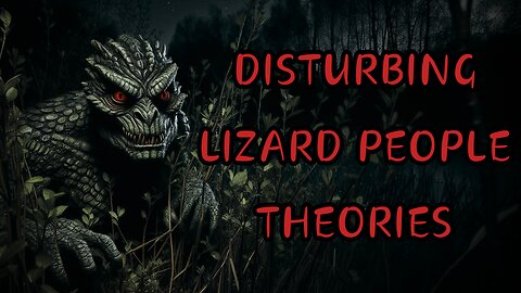 DISTURBING LIZARD PEOPLE THEORIES