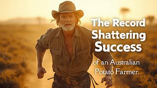 #128: The Record Shattering Success of an Australian Potato Farmer