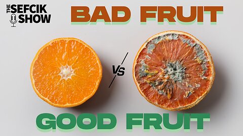 Bad Fruit vs Good Fruit