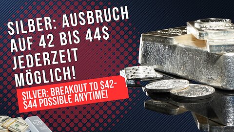 Silber: Ausbruch auf 42 bis 44$ jederzeit möglich!