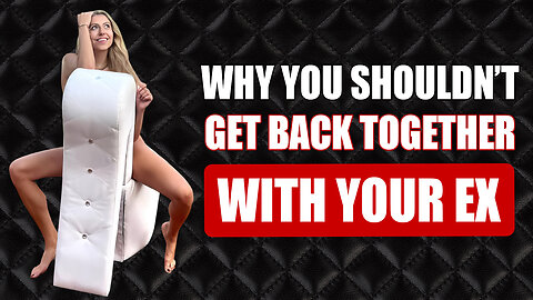 Why You Shouldnt Get Back Together With Your Ex