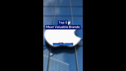 Most Valuable Brands In The World