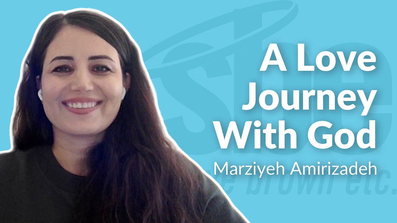 Marziyeh Amirizadeh | A Love Journey With God | Steve Brown, Etc.