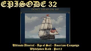 Ultimate Admiral - Age of Sail - American Campaign - EPISODE 32 - Whitehaven Raid - Part 2