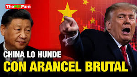 CHINA DESATA EL CAOS ECONÓMICO MUNDIAL CON UN SOLO ARANCEL VS EE.UU. | TheMXFam