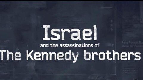 "Unveiling Israel's Role in the Kennedy Brothers' Assassinations - Laurent Guyénot"