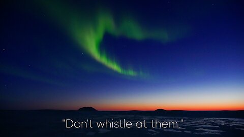 What Happens When You Whistle At the Northern Lights