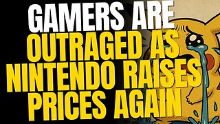 Nintendo Raises Prices Again — Gamers Outraged Over Price Hike