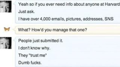 They "trust me" - Dumb fucks. - Mark Zuckerberg