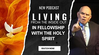 Living From the Inside Out in Fellowship With the Holy Spirit