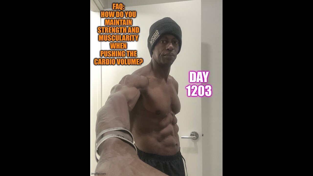 FAQ: How do you Maintain Strength & Muscularity When Pushing Cardio Volume (Day 1203)