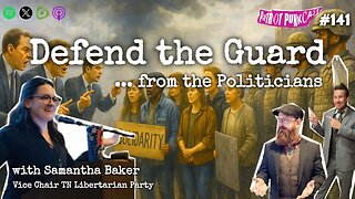 Patriot Punkcast #141 - Defend the Guard ... From Politicians w/ Samantha Baker