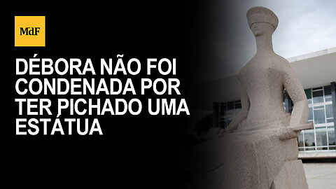 Débora não foi condenada por ter pichado uma estátua