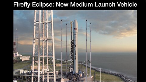 Firefly Eclipse: New Medium Launch Vehicle from Firefly and Northrop Grumann