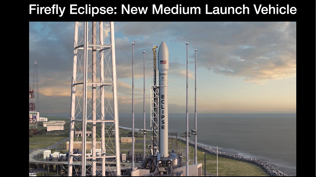 Firefly Eclipse: New Medium Launch Vehicle from Firefly and Northrop Grumann