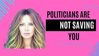 Politicians Aren't Saving You