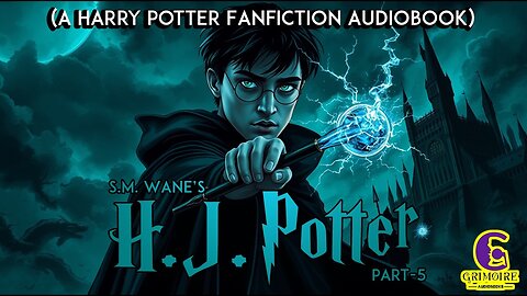 H.J. Potter by S.M. Wane | Part 5 | Harry Potter Fanfiction | Grimoire Audiobooks